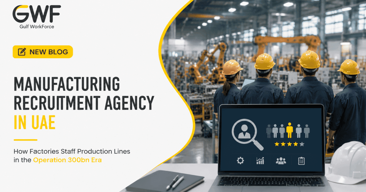 Manufacturing Recruitment Agency in UAE: How Factories Staff Production Lines in the Operation 300bn Era