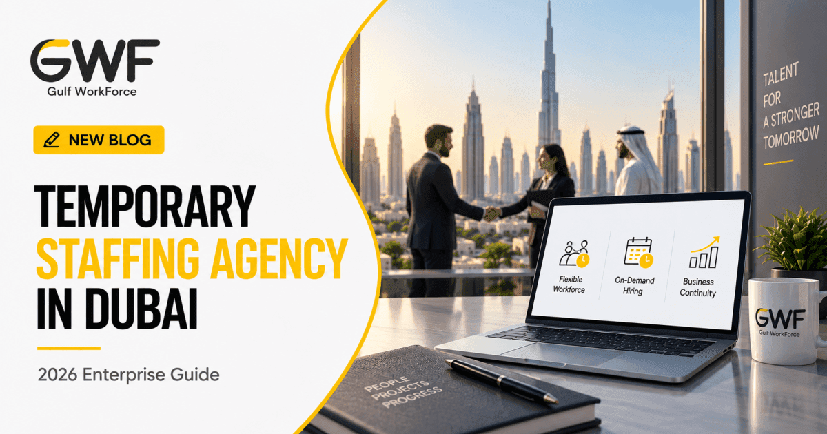 Temporary Staffing Agency in Dubai: An Enterprise Guide to Flexible Workforce Solutions (2026)