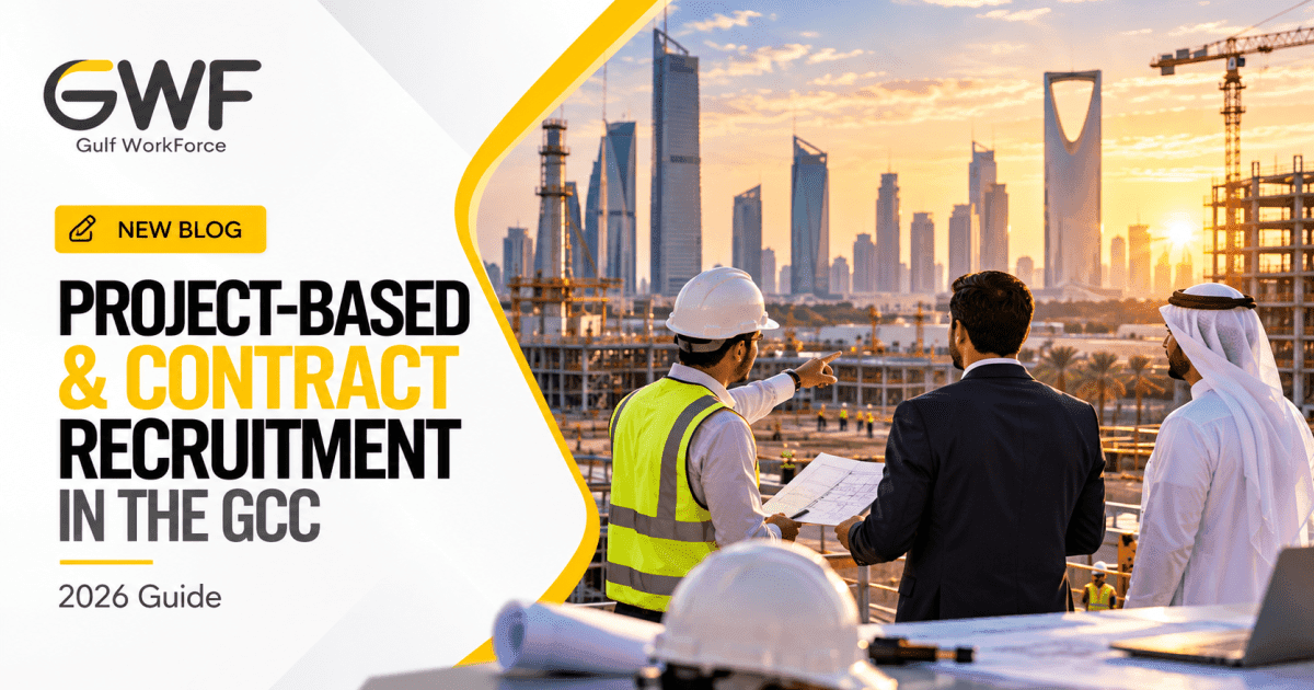 Project-Based and Contract Recruitment in the GCC: An Enterprise Guide for 2026