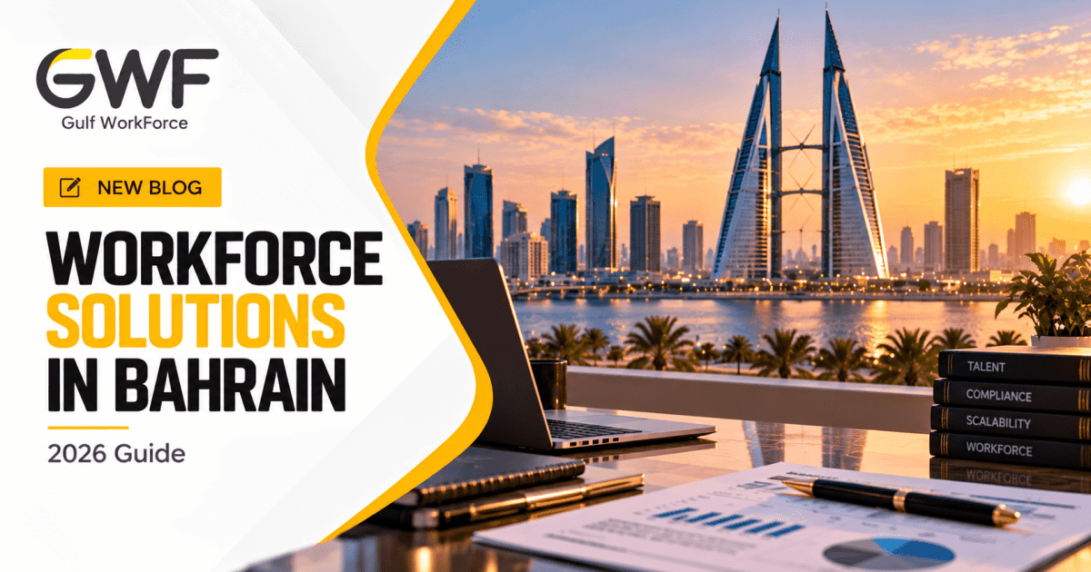 Workforce Solutions in Bahrain: An Enterprise Employer's Guide (2026)
